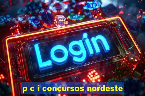 p c i concursos nordeste